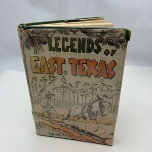 LEGENDS OF EAST TEXAS by LOUISE HATHCOCK (1957) SIGNED TX HISTORY BIOGRAPHIES